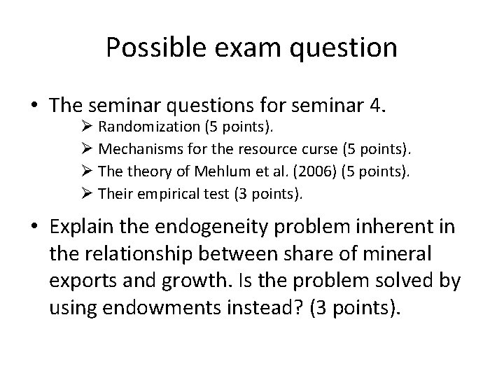 Possible exam question • The seminar questions for seminar 4. Ø Randomization (5 points).