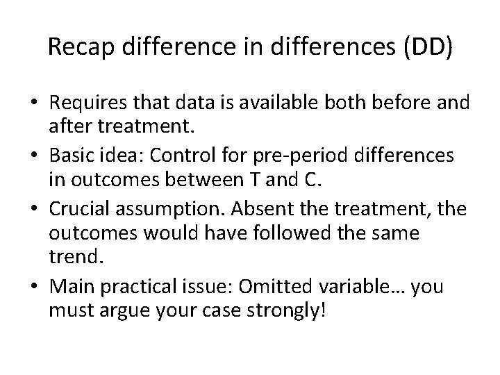 Recap difference in differences (DD) • Requires that data is available both before and