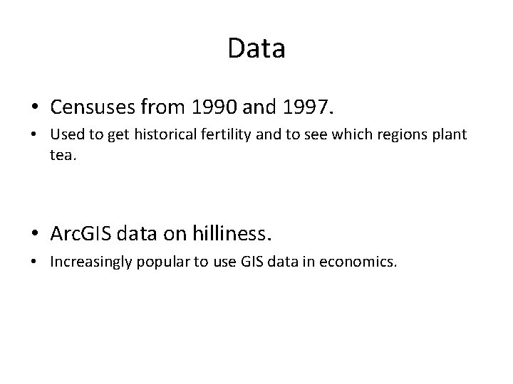 Data • Censuses from 1990 and 1997. • Used to get historical fertility and