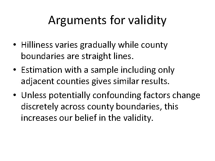 Arguments for validity • Hilliness varies gradually while county boundaries are straight lines. •