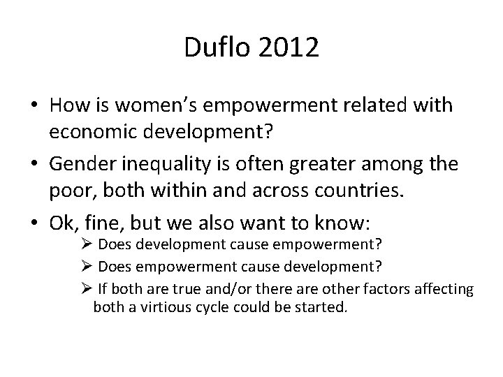 Duflo 2012 • How is women’s empowerment related with economic development? • Gender inequality