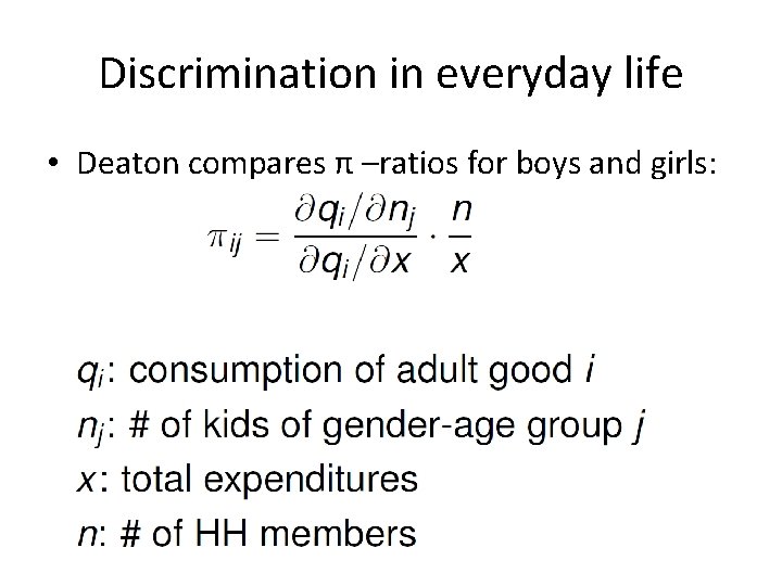 Discrimination in everyday life • Deaton compares π –ratios for boys and girls: 