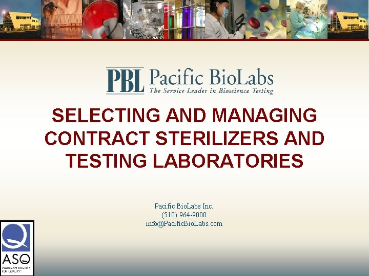 SELECTING AND MANAGING CONTRACT STERILIZERS AND TESTING LABORATORIES Pacific Bio. Labs Inc. (510) 964