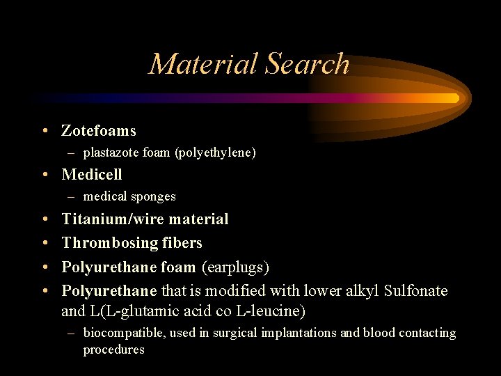 Material Search • Zotefoams – plastazote foam (polyethylene) • Medicell – medical sponges •