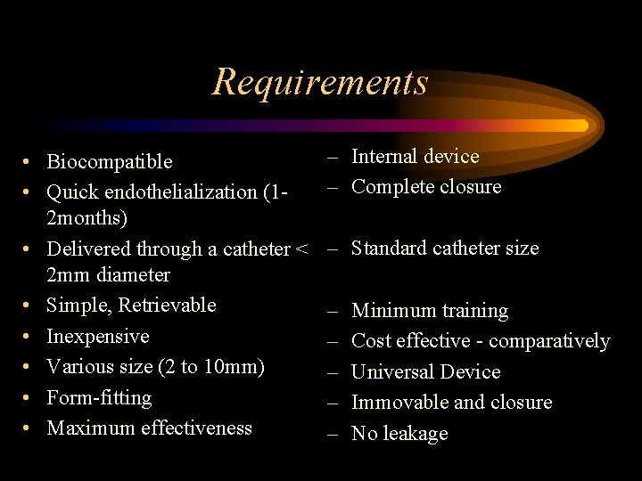 Requirements • Biocompatible • Quick endothelialization (12 months) • Delivered through a catheter <