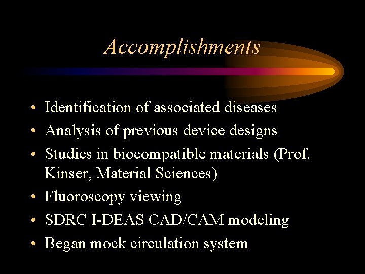 Accomplishments • Identification of associated diseases • Analysis of previous device designs • Studies