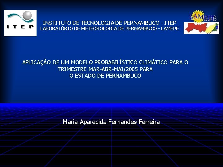 INSTITUTO DE TECNOLOGIA DE PERNAMBUCO - ITEP LABORATÓRIO DE METEOROLOGIA DE PERNAMBUCO - LAMEPE