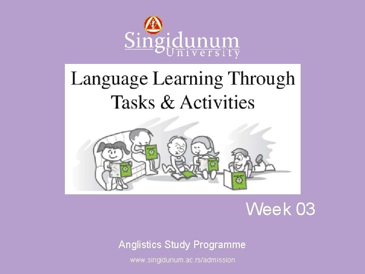 Anglistics Study Programme Week 03 Anglistics Study Programme www. singidunum. ac. rs/admission 