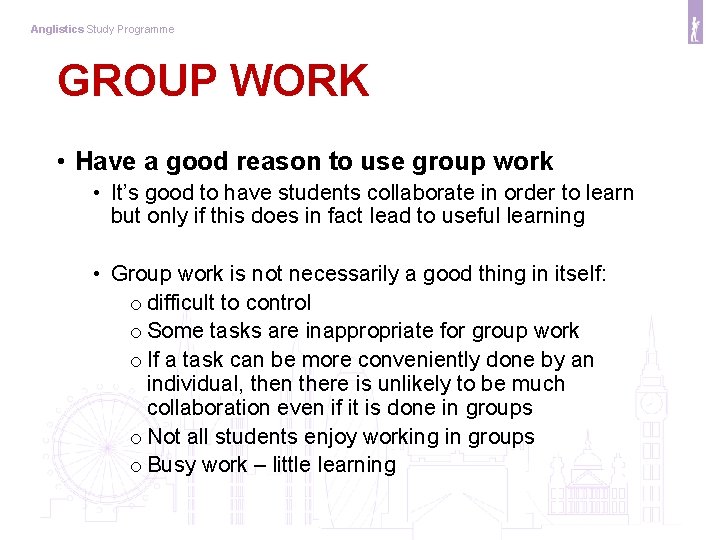 Anglistics Study Programme GROUP WORK • Have a good reason to use group work