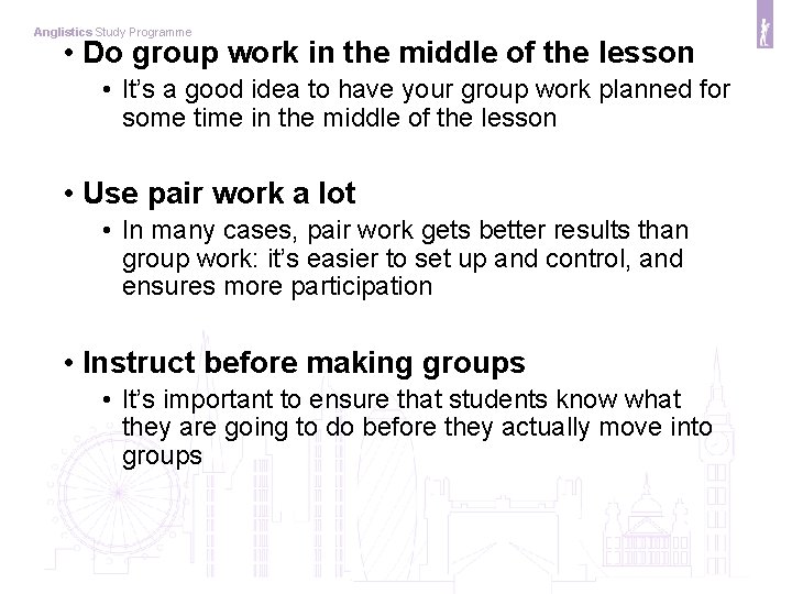 Anglistics Study Programme • Do group work in the middle of the lesson •