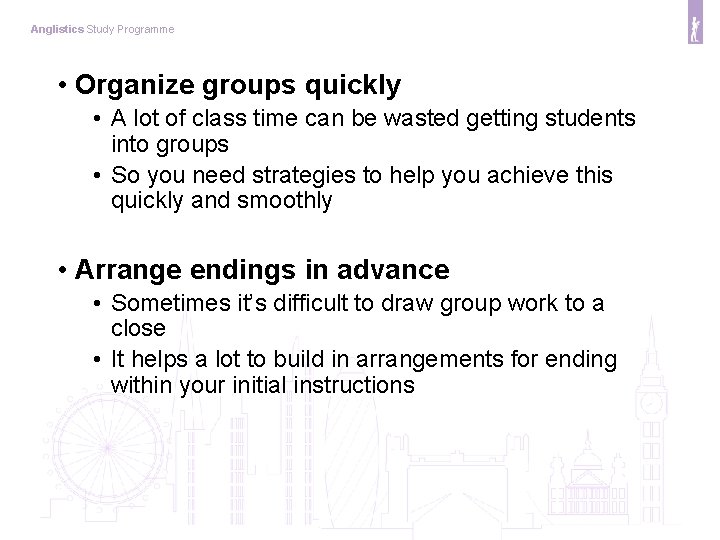 Anglistics Study Programme • Organize groups quickly • A lot of class time can