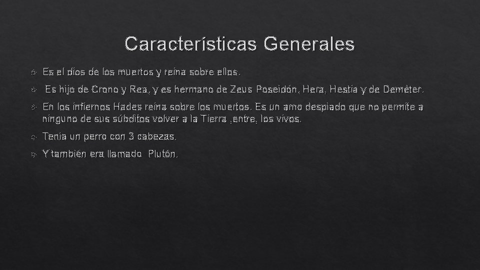 Características Generales Es el dios de los muertos y reina sobre ellos. Es hijo