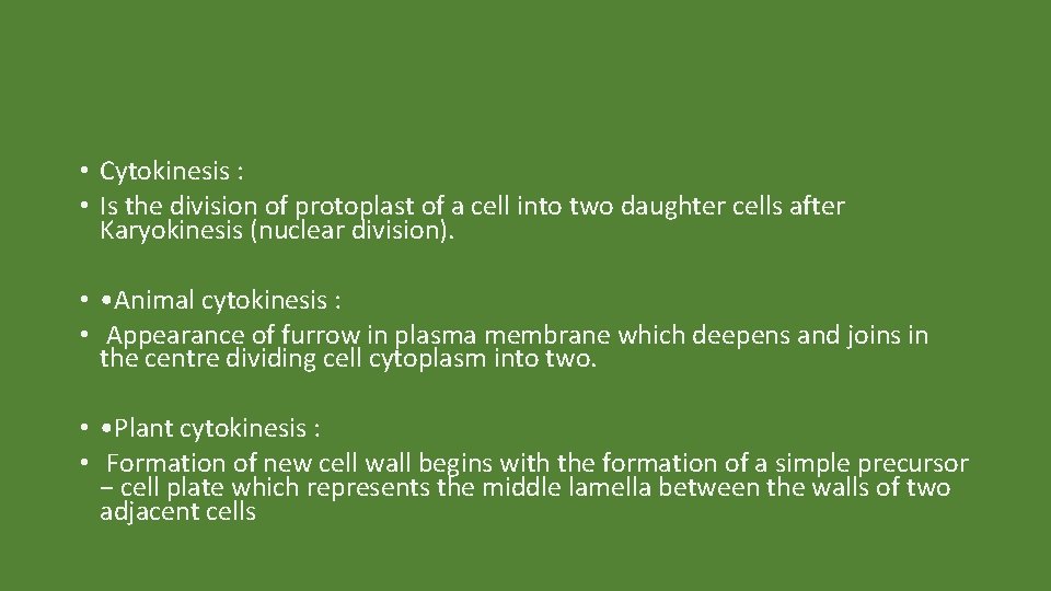  • Cytokinesis : • Is the division of protoplast of a cell into