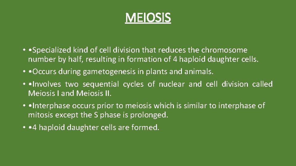 MEIOSIS • • Specialized kind of cell division that reduces the chromosome number by