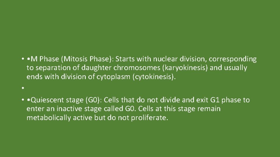  • • M Phase (Mitosis Phase): Starts with nuclear division, corresponding to separation