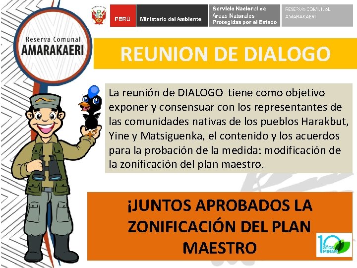 REUNION DE DIALOGO La reunión de DIALOGO tiene como objetivo exponer y consensuar con