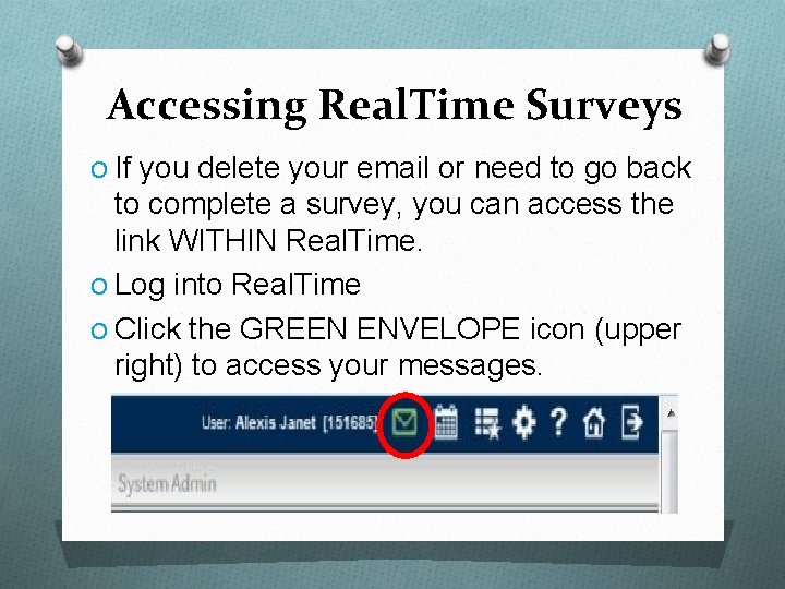 Accessing Real. Time Surveys O If you delete your email or need to go