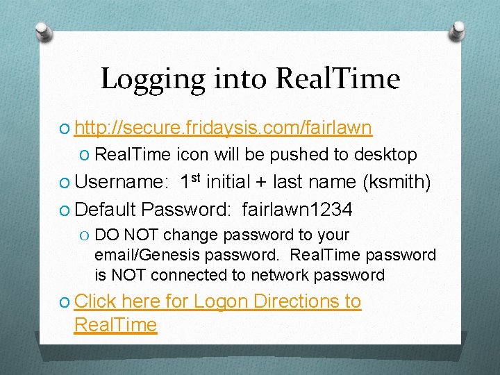 Logging into Real. Time O http: //secure. fridaysis. com/fairlawn O Real. Time icon will