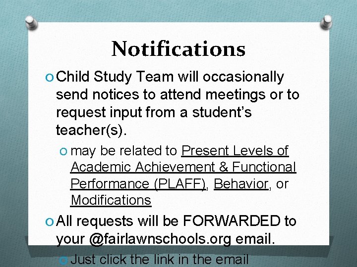 Notifications O Child Study Team will occasionally send notices to attend meetings or to
