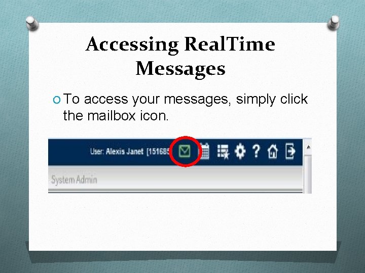 Accessing Real. Time Messages O To access your messages, simply click the mailbox icon.