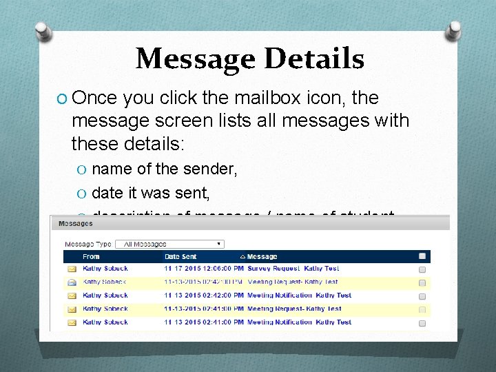 Message Details O Once you click the mailbox icon, the message screen lists all