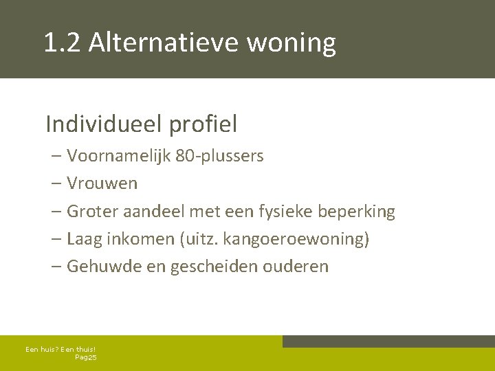 1. 2 Alternatieve woning Individueel profiel – Voornamelijk 80 -plussers – Vrouwen – Groter