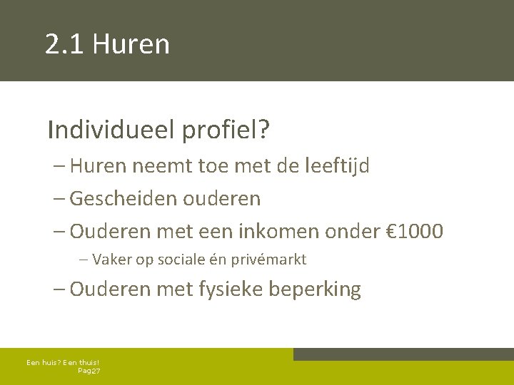 2. 1 Huren Individueel profiel? – Huren neemt toe met de leeftijd – Gescheiden