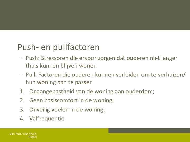  Push- en pullfactoren – Push: Stressoren die ervoor zorgen dat ouderen niet langer