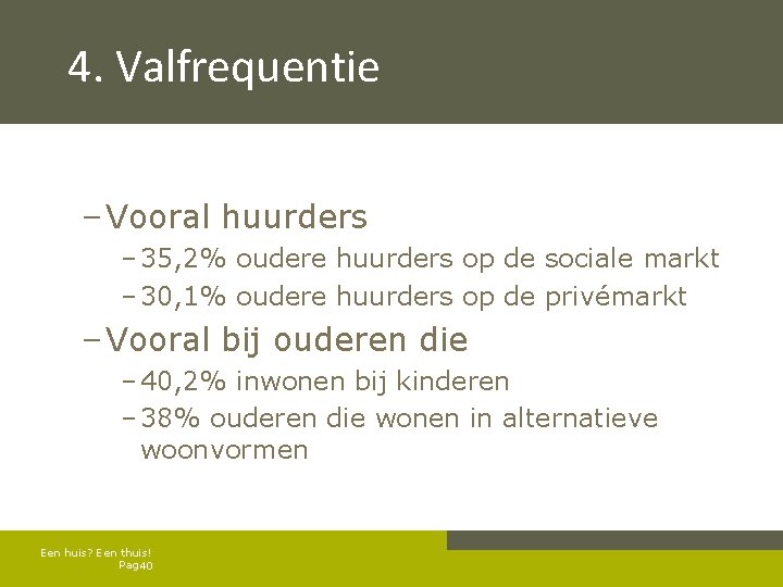 4. Valfrequentie – Vooral huurders – 35, 2% oudere huurders op de sociale markt