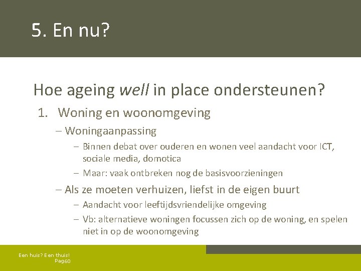 5. En nu? Hoe ageing well in place ondersteunen? 1. Woning en woonomgeving –