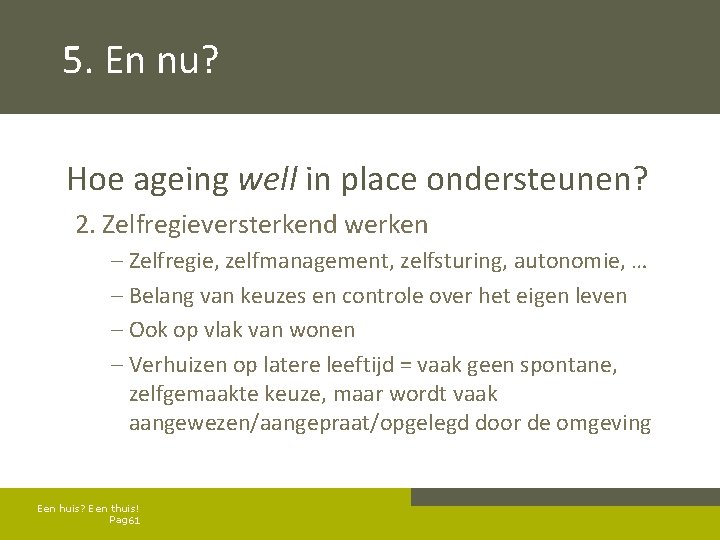 5. En nu? Hoe ageing well in place ondersteunen? 2. Zelfregieversterkend werken – Zelfregie,