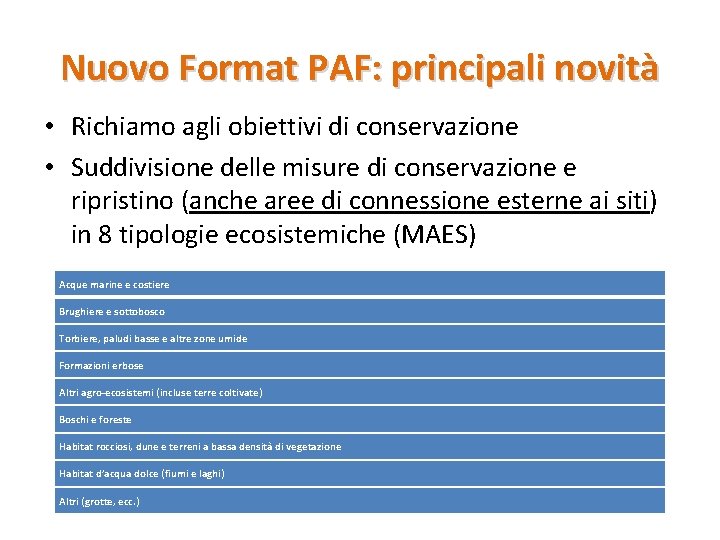 Nuovo Format PAF: principali novità • Richiamo agli obiettivi di conservazione • Suddivisione delle