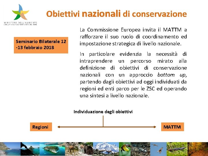 Obiettivi nazionali di conservazione Seminario Bilaterale 12 -13 febbraio 2018 La Commissione Europea invita
