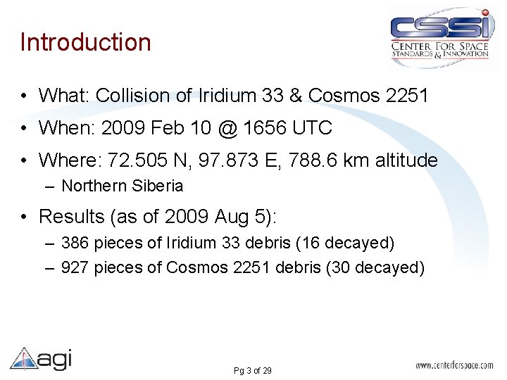 Introduction • What: Collision of Iridium 33 & Cosmos 2251 • When: 2009 Feb
