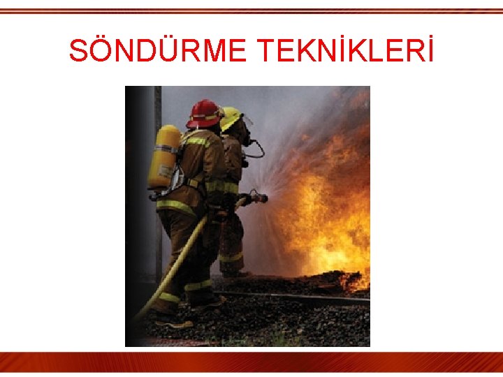 SÖNDÜRME TEKNİKLERİ 