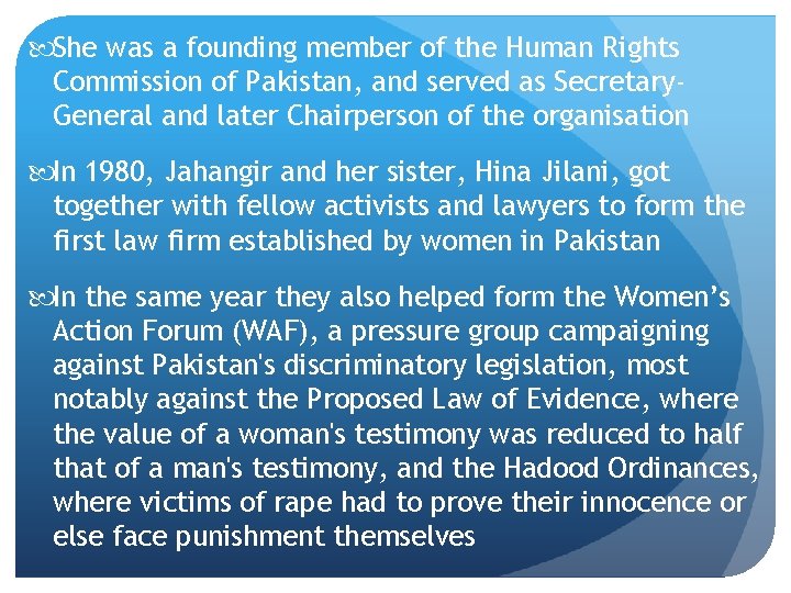  She was a founding member of the Human Rights Commission of Pakistan, and