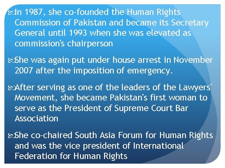  In 1987, she co-founded the Human Rights Commission of Pakistan and became its