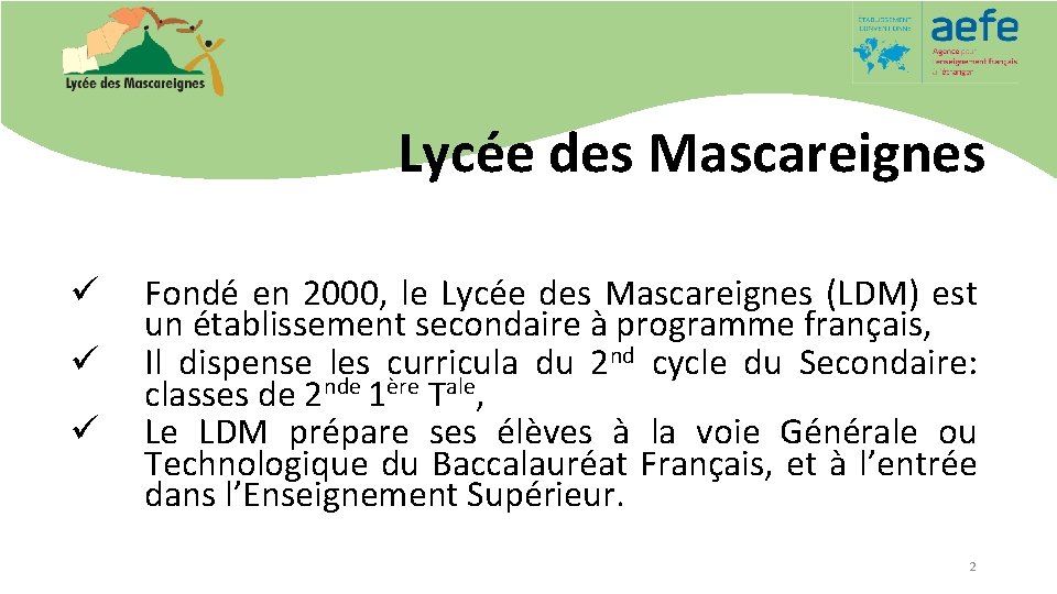 Lycée des Mascareignes ü ü ü Fondé en 2000, le Lycée des Mascareignes (LDM)