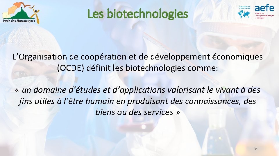 Les biotechnologies L’Organisation de coopération et de développement économiques (OCDE) définit les biotechnologies comme: