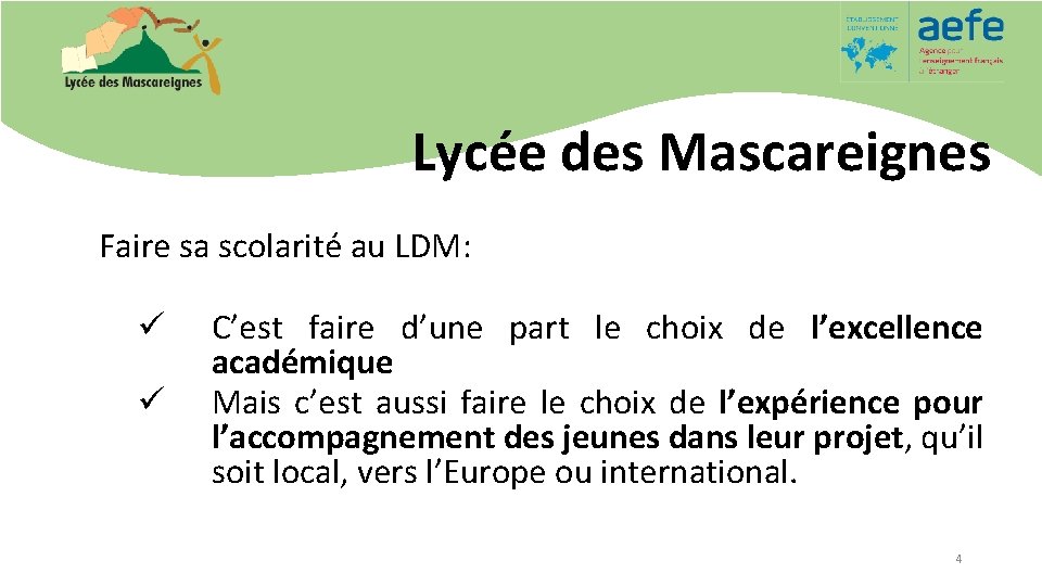 Lycée des Mascareignes Faire sa scolarité au LDM: ü ü C’est faire d’une part