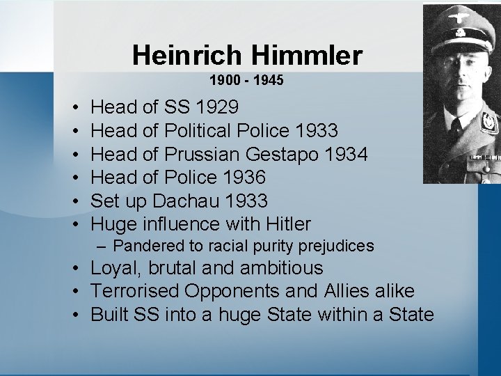 Heinrich Himmler 1900 - 1945 • • • Head of SS 1929 Head of