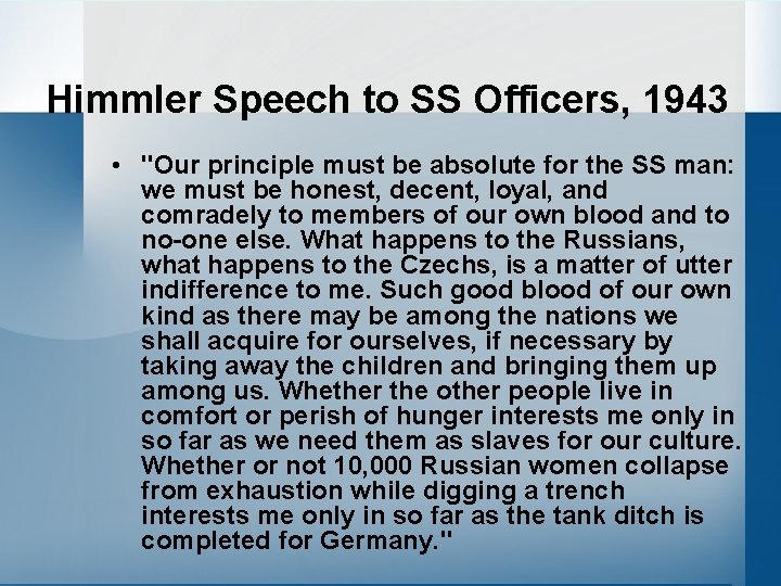 Himmler Speech to SS Officers, 1943 • "Our principle must be absolute for the