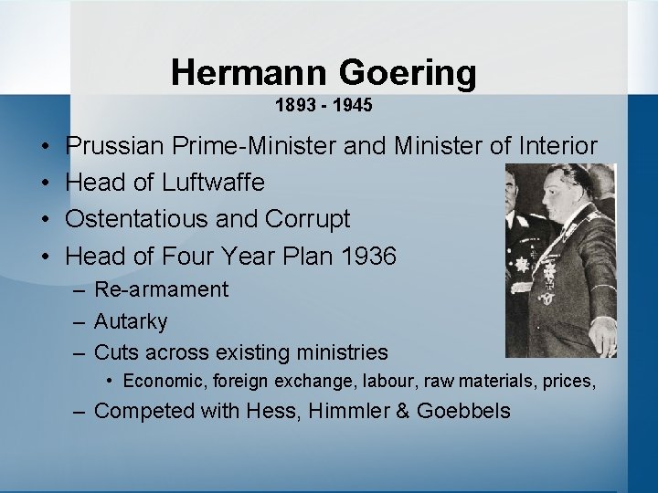 Hermann Goering 1893 - 1945 • • Prussian Prime-Minister and Minister of Interior Head