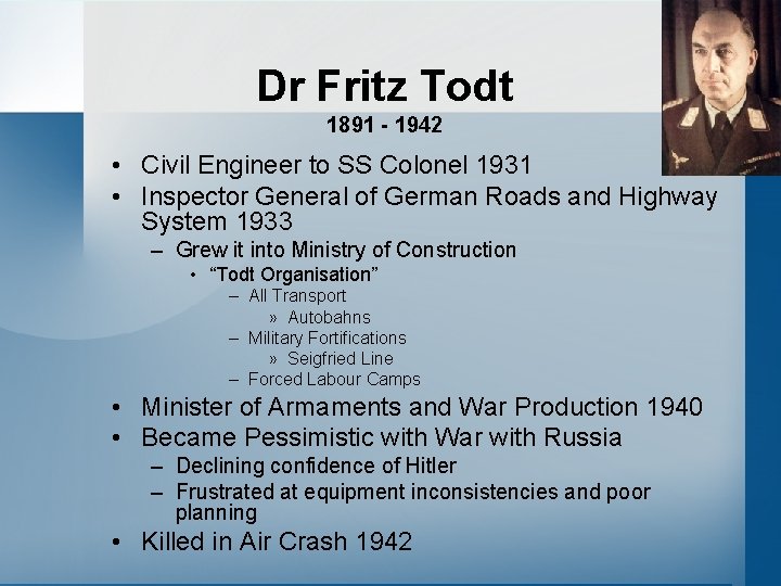 Dr Fritz Todt 1891 - 1942 • Civil Engineer to SS Colonel 1931 •