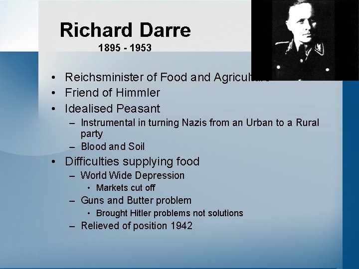 Richard Darre 1895 - 1953 • Reichsminister of Food and Agriculture • Friend of