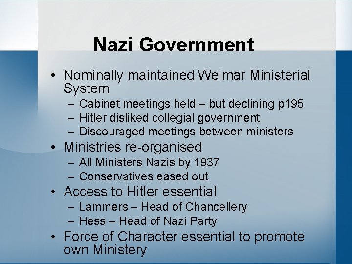 Nazi Government • Nominally maintained Weimar Ministerial System – Cabinet meetings held – but