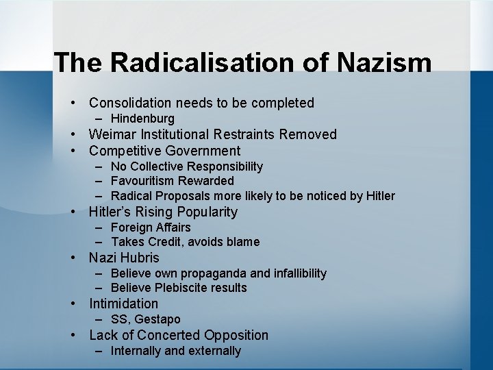 The Radicalisation of Nazism • Consolidation needs to be completed – Hindenburg • Weimar