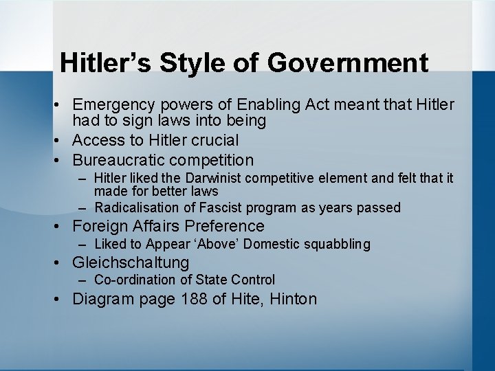 Hitler’s Style of Government • Emergency powers of Enabling Act meant that Hitler had