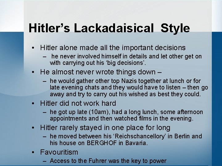 Hitler’s Lackadaisical Style • Hitler alone made all the important decisions – he never