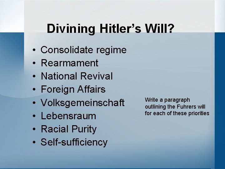 Divining Hitler’s Will? • • Consolidate regime Rearmament National Revival Foreign Affairs Volksgemeinschaft Lebensraum